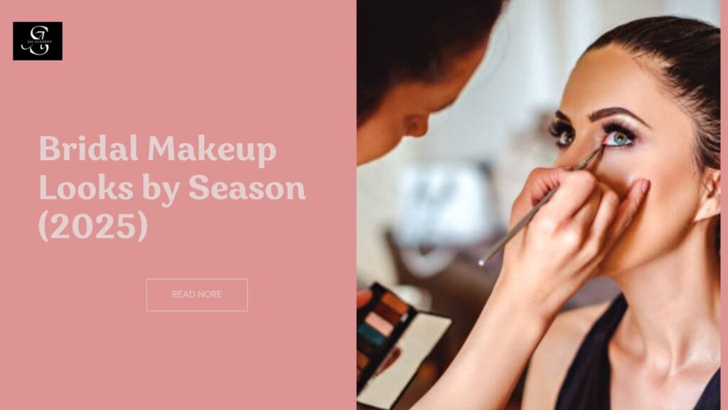 Bridal Makeup Looks by Season (2025)